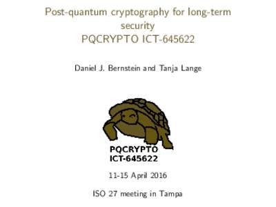 Post-quantum cryptography for long-term security PQCRYPTO ICTDaniel J. Bernstein and Tanja LangeApril 2016