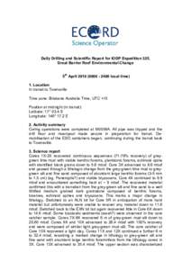 Daily Drilling and Scientific Report for IODP Expedition 325, Great Barrier Reef Environmental Change 5th April2400 local time) 1. Location In transit to Townsville Time zone: Brisbane Australia Time, UTC +