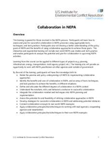 Collaboration in NEPA Overview This training is geared for those involved in the NEPA process. Participants will learn how to assess and plan for successful collaboration in NEPA processes using appropriate tools, techni