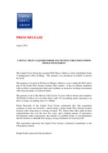 PRESS RELEASE August 2013 CAPITAL TRUST ACQUIRES PRIME SOUTH WEST GREATER LONDON OFFICE INVESTMENT