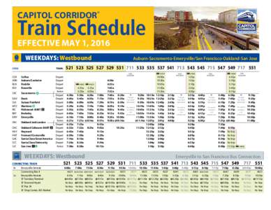 CAPITOL CORRIDOR®  Train Schedule EFFECTIVE MAY 1, 2016 WEEKDAYS: Westbound	 CODE