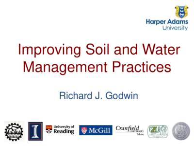 Improving Soil and Water Management Practices Richard J. Godwin Outline 1. Costs of poor soil management