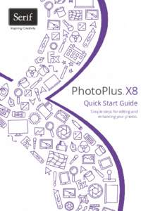 PhotoPlus X8 ® Quick Start Guide Simple steps for editing and enhancing your photos.