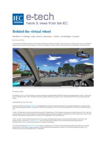 Behind the virtual wheel Simulation technology helps advance autonomous vehicles and intelligent transport By Antoinette Price Virtual reality (VR) applications are improving the workplace of diverse industries. From con