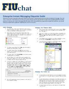 Enterprise Instant Messaging Etiquette Guide   Welcome to FIUchat! Powered by Microsoft® Office Communicator, FIUchat allows you to securely exchange text messages, files, and  more, in real t