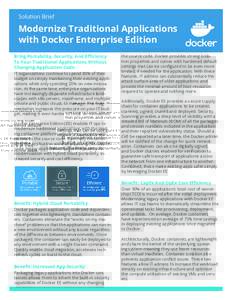 Solution Brief  Modernize Traditional Applications with Docker Enterprise Edition Bring Portability, Security, And Efficiency To Your Traditional Applications Without
