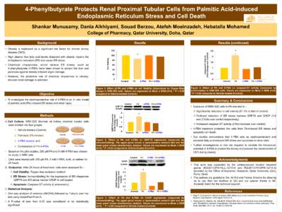 4-Phenylbutyrate Protects Renal Proximal Tubular Cells from Palmitic Acid-induced Endoplasmic Reticulum Stress and Cell Death Shankar Munusamy, Dania Alkhiyami, Souad Berzou, Atefeh Moeinzadeh, Hebatalla Mohamed College 