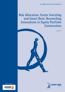 An EDHEC-Risk Institute Publication  Risk Allocation, Factor Investing and Smart Beta: Reconciling Innovations in Equity Portfolio Construction