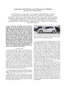 Automated Valet Parking and Charging for e-Mobility Results of the V-Charge Project∗ Ulrich Schwesinger+1 , Mathias B¨urki1 , Julian Timpner2 , Stephan Rottmann2 , Lars Wolf2 , Lina Maria Paz3 , Hugo Grimmett3 , Ingma