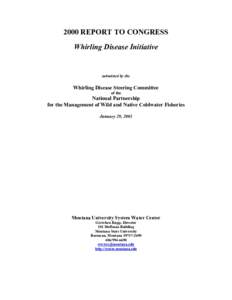 2000 REPORT TO CONGRESS Whirling Disease Initiative submitted by the  Whirling Disease Steering Committee