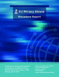 EU Pri acy Shield Procedure Report Compliance Activities and Casework Conducted by the BBB EU Privacy Shield Program from August 1, 2016