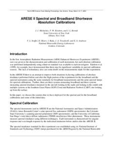 Tenth ARM Science Team Meeting Proceedings, San Antonio, Texas, March 13-17, 2000  ARESE II Spectral and Broadband Shortwave Absolution Calibrations J. J. Michalsky, P. W. Kiedron, and J. L. Berndt State University of Ne