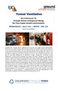 Kirk H McDaniel, PE Principle Advisor Underground Mining Rio Tinto Copper Growth and Innovation WEDNESDAY, April 2nd at NOON in BBlunch provided -