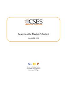 Report on the Module 5 Pretest August 31, 2016 Center for Political Studies Institute for Social Research University of Michigan