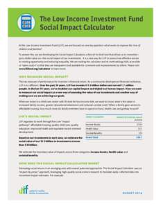 The Low Income Investment Fund Social Impact Calculator At the Low Income Investment Fund (LIIF), we are focused on one key question: what works to improve the lives of children and families? To answer this, we are devel