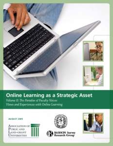 Online Learning as a Strategic Asset Volume II: The Paradox of Faculty Voices: Views and Experiences with Online Learning August 2009