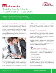 collaborative. Berkeley County Schools in West Virginia — Case Study Berkeley County Schools count on the speed and dependability of Frontier’s Commercial Ethernet