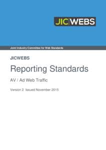 Joint Industry Committee for Web Standards  JICWEBS Reporting Standards AV / Ad Web Traffic