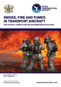 SMOKE, FIRE AND FUMES IN TRANSPORT AIRCRAFT PAST HISTORY, CURRENT RISK AND RECOMMENDED MITIGATIONS Second Edition 2013 Part 1: Reference