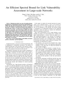 An Efficient Spectral Bound for Link Vulnerability Assessment in Large-scale Networks Thang N. Dinh, Yilin Shen, and My T. Thai Dept. of Comp. & Info. Sci. & Eng. University of Florida Gainesville, FL, US, 32611