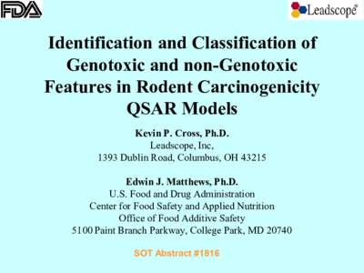 Identification and Classification of Genotoxic and non-Genotoxic Features in Rodent Carcinogenicity QSAR Models Kevin P. Cross, Ph.D. Leadscope, Inc,
