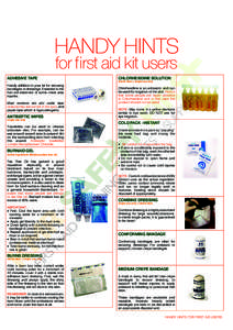 HANDY HINTS for first aid kit users ADHESIVE TAPE Handy addition to your kit for securing bandages or dressings. Essential in the