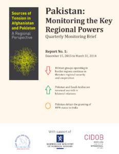 QUARTERLY MONITORING BRIEF – PAKISTAN March 31, 2014  CIDOB Sources of Tension in Afghanistan & Pakistan: A Regional Perspective (STAP RP) Quarterly Reports on “Monitoring the Key Regional Powers” Pakistan Institu
