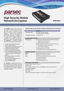 High Security Mobile Network Encryption The HSNE9004 provides for secure communication of Virtual Private Networks over public network infrastructures using IPsec. The device is aimed at travelling members of defence and