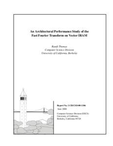 An Architectural Performance Study of the Fast Fourier Transform on Vector IRAM Randi Thomas Computer Science Division University of California, Berkeley