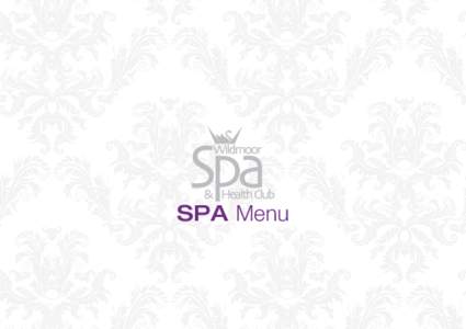 SPA Menu  Winner of UK Day Spa of the Year Wildmoor invites you to discover its exceptional  choice in spa treatments...