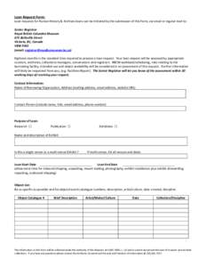 Loan Request Form: Loan requests for Human History & Archives loans can be initiated by the submission of this Form, via email or regular mail to: Senior Registrar Royal British Columbia Museum 675 Belleville Street Vict