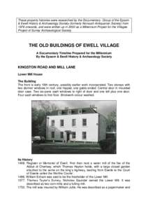 These property histories were researched by the Documentary Group of the Epsom & Ewell History & Archaeology Society (formerly Nonsuch Antiquarian Society) from 1976 onwards, and were written up in 2000 as a Millennium P