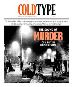 COLDTYPE DEVOTED TO EXCELLENCE IN JOURNALISM Issue 1  “A British soldier, holding a self-loading rifle was collapsing in slow-motion off the back of the vehicle,