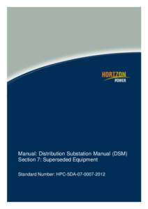 Manual: Distribution Substation Manual (DSM) Section 7: Superseded Equipment Standard Number: HPC-5DA Document Control Author