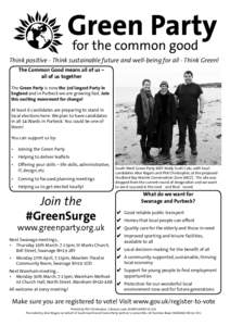Think positive - Think sustainable future and well-being for all - Think Green! The Common Good means all of us – all of us together The Green Party is now the 3rd largest Party in England and in Purbeck we are growing