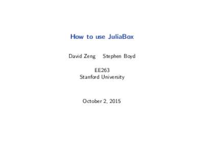 How to use JuliaBox David Zeng Stephen Boyd  EE263