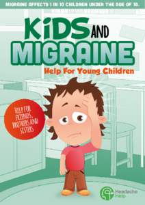 Migraine affects 1 in 10 children under the age of 18.  Kidsand Migraine