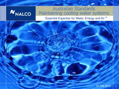 Australian Standards Maintaining cooling water systems Essential Expertise for Water, Energy and Air SM Essential Expertise for Water, Energy and Air