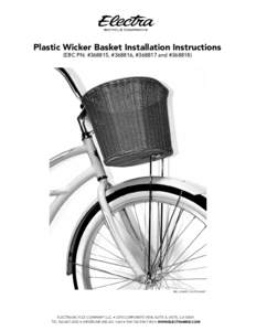 Plastic Wicker Basket Installation Instructions (EBC PN: #368815, #368816, #[removed]and #[removed]EBC_#368815_INSTR_MAR11  ELECTRA BICYCLE COMPANY®,LLC. • 3270 CORPORATE VIEW, SUITE A, VISTA, CA 92081