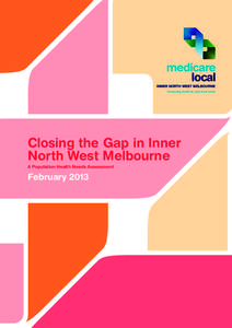 Closing the Gap in Inner North West Melbourne A Population Health Needs Assessment February 2013