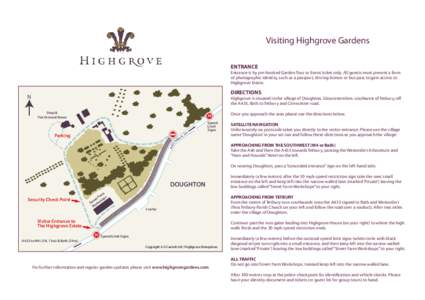 Visiting Highgrove Gardens ENTRANCE Entrance is by pre-booked Garden Tour or Event ticket only. All guests must present a form of photographic identity, such as a passport, driving licence or bus pass to gain access to H