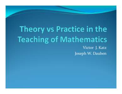 Victor J. Katz Joseph W. Dauben Victor J Katz  The Teaching of Mathematics