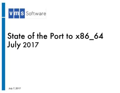 State of the Port to x86_64 July 2017 July 7, 2017  Update Topics