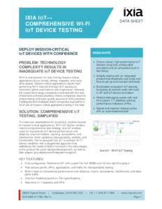 IXIA I O T— COMPREHENSIVE WI-FI I O T DEVICE TESTING DEPLOY MISSION-CRITICAL IOT DEVICES WITH CONFIDENCE