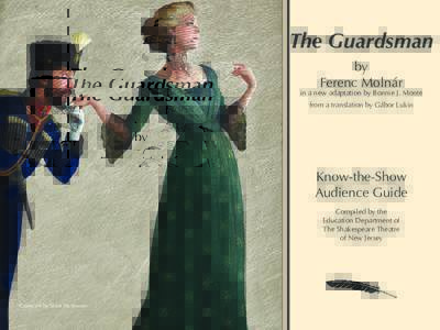 The Guardsman by Ferenc Molnár in a new adaptation by Bonnie J. Monte from a translation by Gábor Lukin