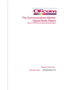 The Communications Market: Digital Radio Report Ofcom’s fifth annual digital progress report Research Document Publication date:
