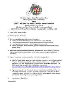 City of Los Angeles Bicycle Advisory Committee Advocacy & Education Subcommittee Agenda JOINTLY with City of Los Angeles Pedestrian Advisory Committee January 16, 2014 at 1:45 p.m. City Hall East, Third Floor, Controller
