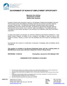 GOVERNMENT OF NUNAVUT EMPLOYMENT OPPORTUNITY Maternity Care Worker Department of Health Rankin Inlet, Nunavut Located in Rankin Inlet this position reports to the Manager of Maternal and Newborn Services. The incumbent w