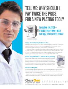 TELL ME: why should I pay twice the price for a new plating tool? ClassOne solstice – It Does everything i need for Half the Big Guys’ price!