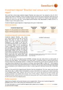 Investment deposit “Brazilian real versus euro” maturity report We would like to inform that investment deposit “Brazilian real versus euro” has matured on Nov 20, 2014. Deposit was linked to EUR/BRL currency exc